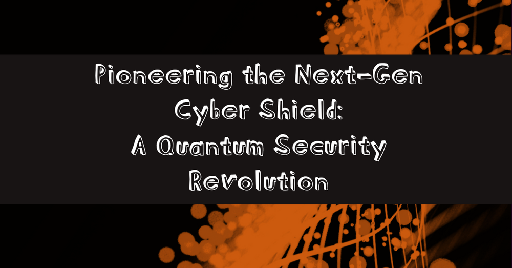 Pioneering the Next-Gen Cyber Shield