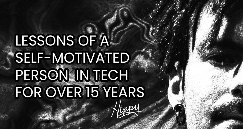 Lessons of a Self-Motivated Person Working in Tech for Over 15 Years