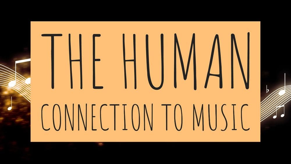 The Human Connection to Music